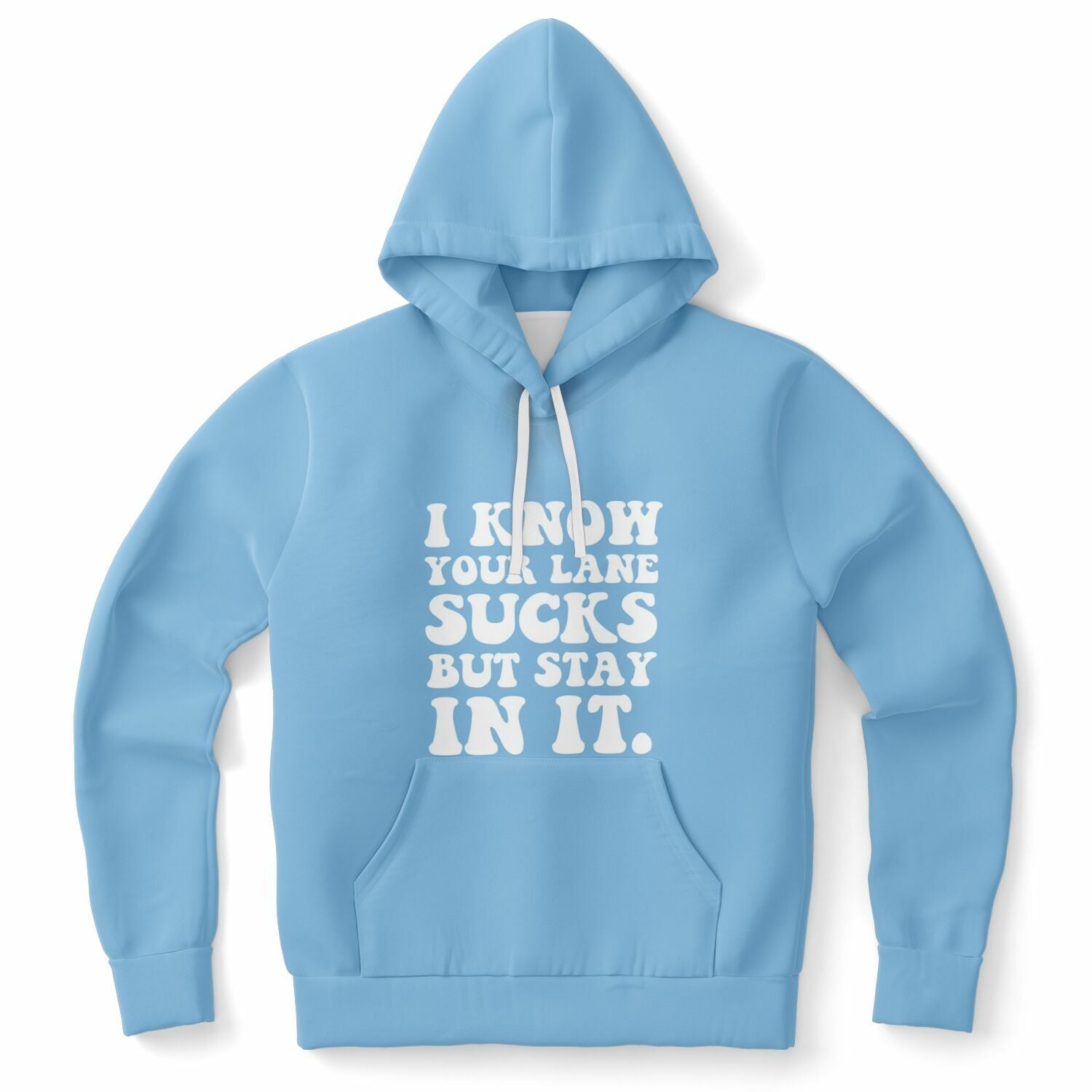 Blue hoodie featuring chunky white letters that say “I Know Your Lane Sucks But Stay In It” — savage style and confident vibes from CollegeWares.