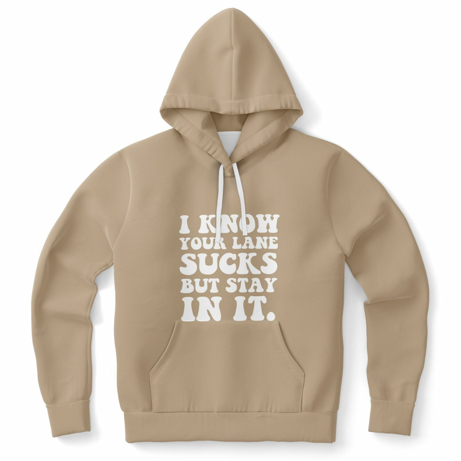 Brown hoodie with bold white text reading “I Know Your Lane Sucks But Stay In It” — petty and powerful energy from CollegeWares.