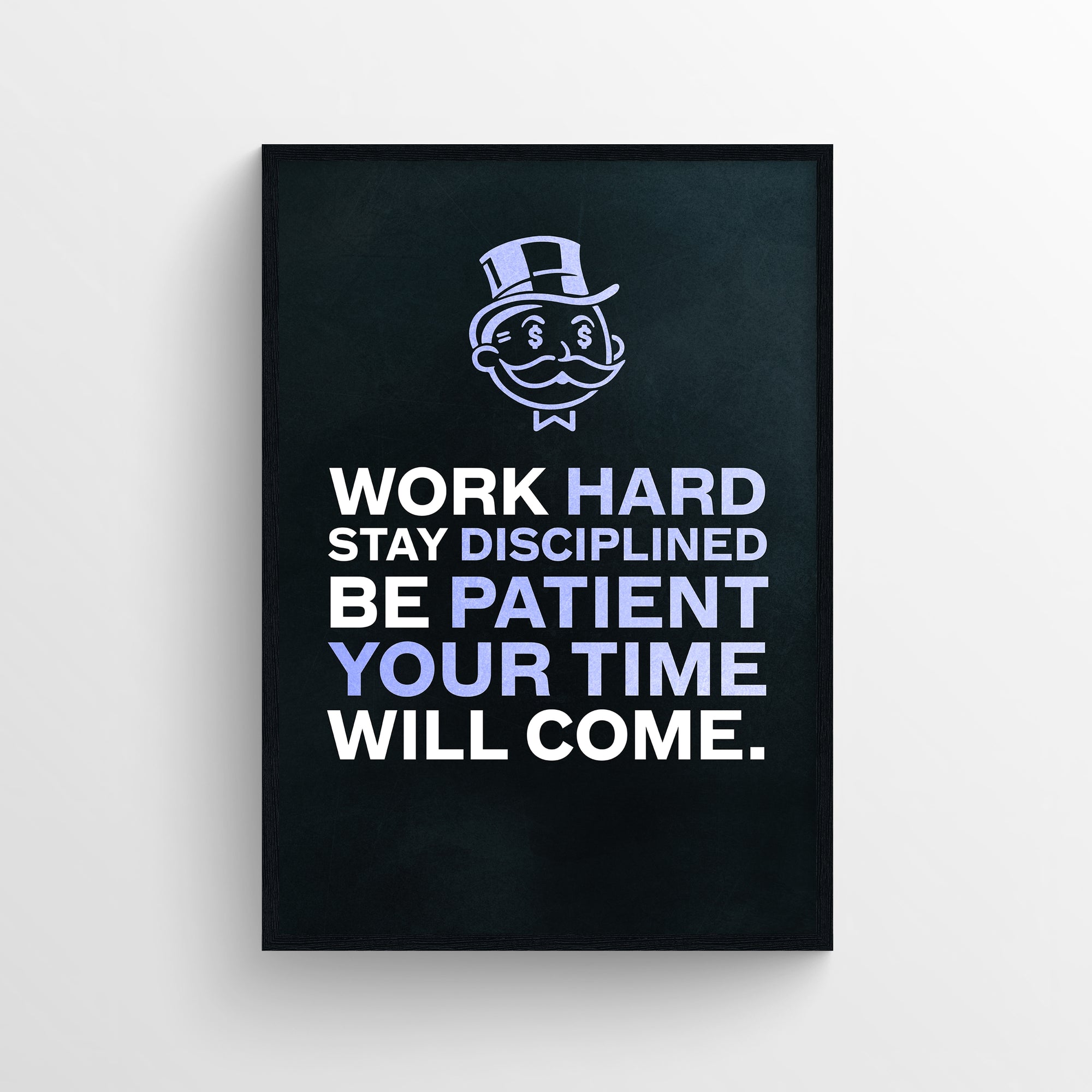 Poster with the quote “Work Hard. Stay Disciplined. Be Patient. Your Time Will Come.” in stacked block text, with “HARD,” “DISCIPLINED,” “PATIENT,” and “YOUR TIME” highlighted in soft purple to subtly form the motivational mantra “Hard Discipline Patient Time.” Features the iconic cartoon top-hat mascot above — sleek, success-focused print from CollegeWares.