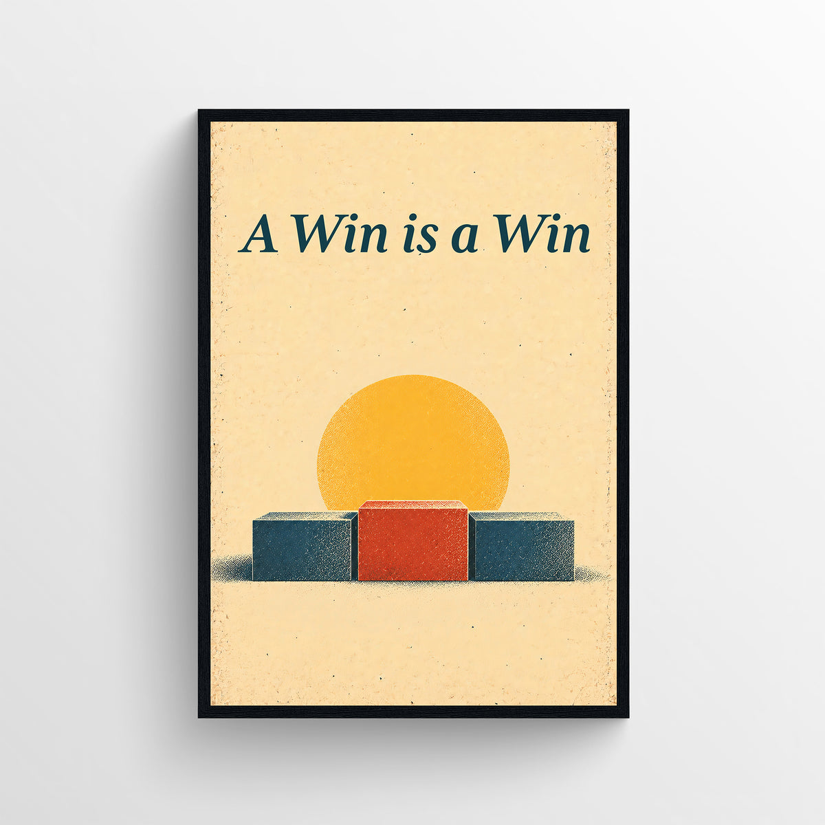 Retro-style poster reading “A Win is a Win,” illustrated with a three-step podium beneath a bright sun, in warm cream, teal, and orange tones.