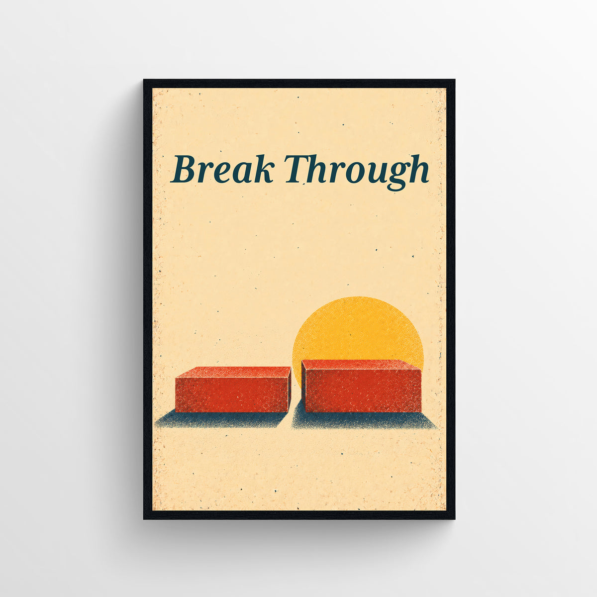 Retro-style poster reading “Break Through,” illustrated with a small red block beside a rising sun, in warm cream, teal, and orange tones.