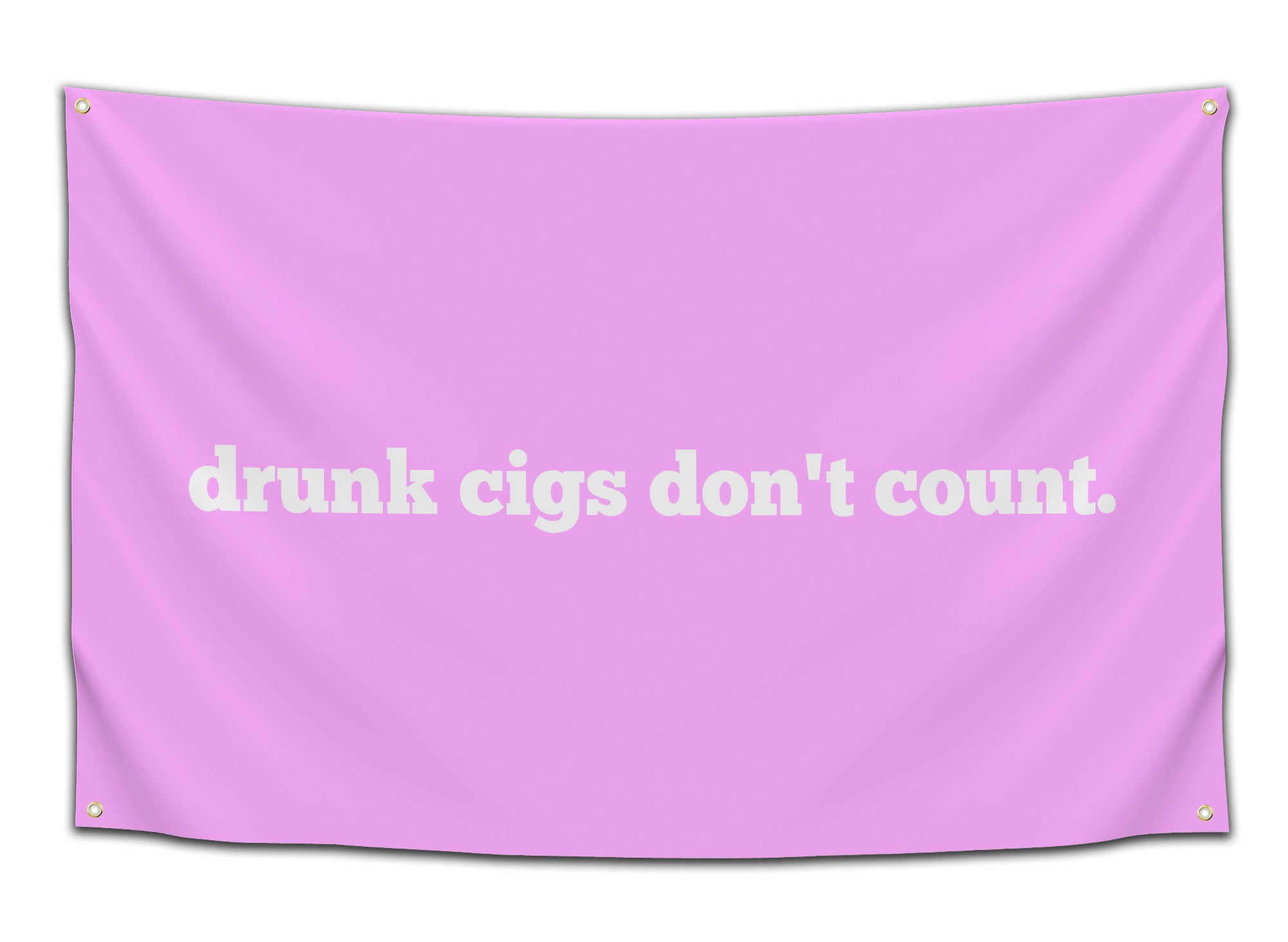 Pink flag with simple lowercase white text reading “drunk cigs don’t count” – funny, minimal dorm flag from CollegeWares.