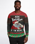 Ask Your Mom if I'm Real Christmas Sweatshirt