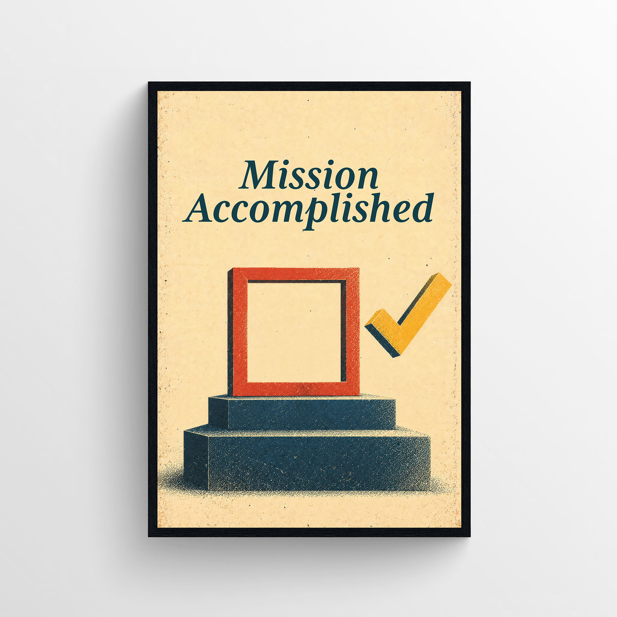 Retro-style poster reading “Mission Accomplished,” illustrated with a gold checkmark beside an open red square above a short set of steps, in warm cream, teal, and orange tones.