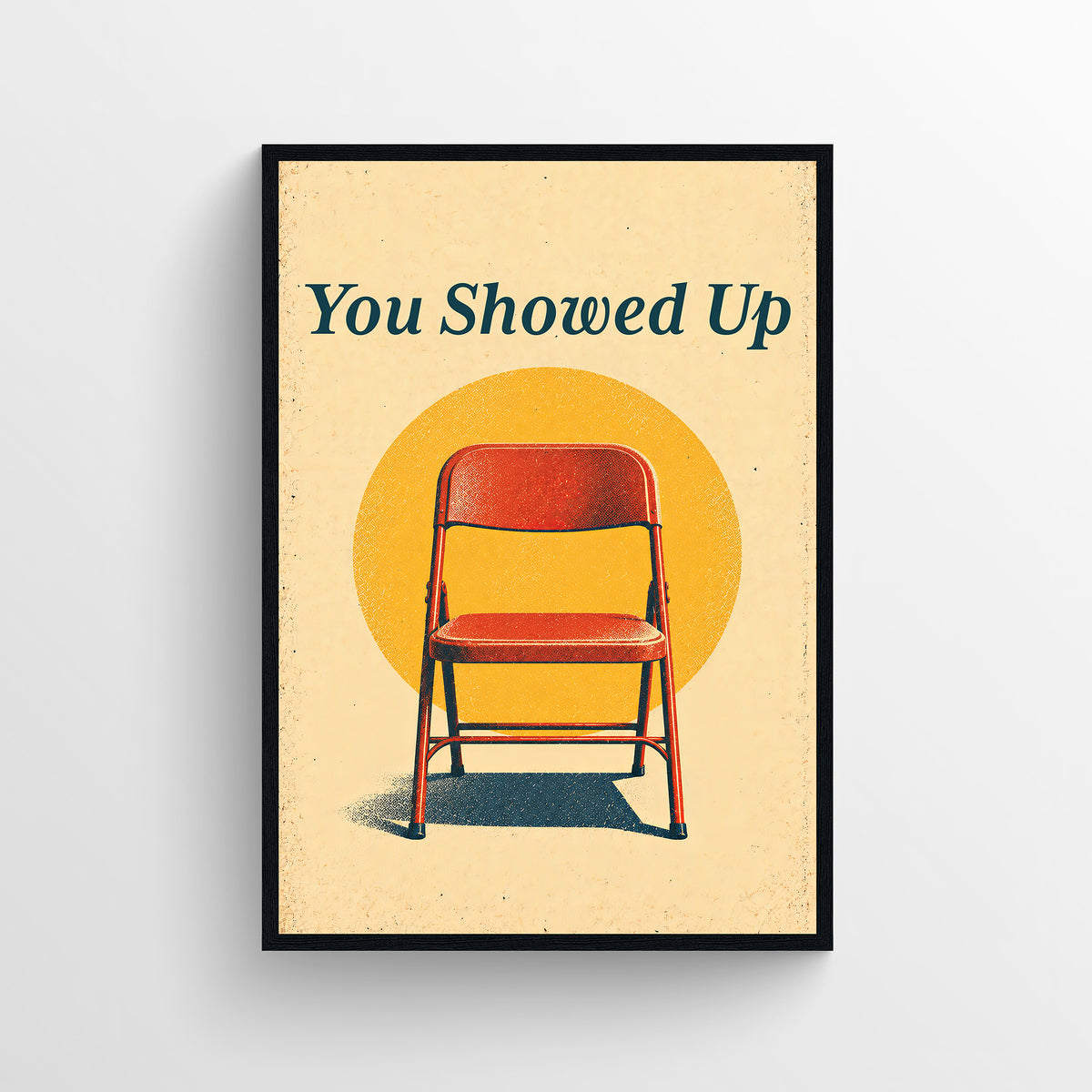 Retro-style poster reading “You Showed Up,” illustrated with a single folding chair beneath a warm sun, in warm cream, teal, and orange tones.