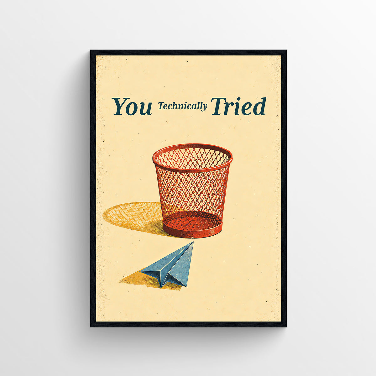 Retro-style poster reading “You Technically Tried,” illustrated with a red mesh wastebasket beside a folded blue paper airplane, in warm cream, teal, and orange tones.