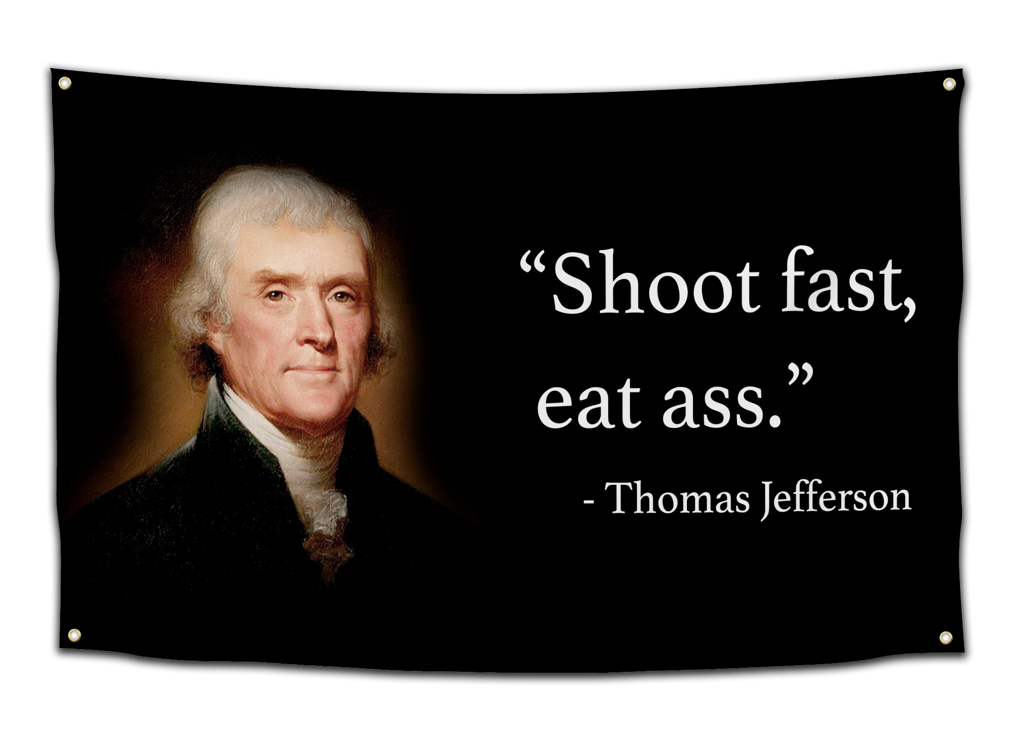Thomas Jefferson Shoot Fast, Eat Ass Flag - CollegeWares