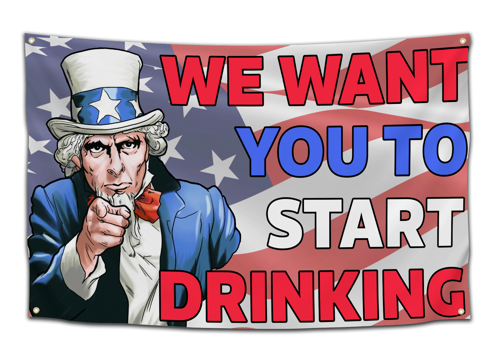 We Want You To Start Drinking Flag - CollegeWares